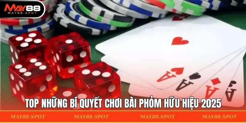 Top những bí quyết chơi bài phỏm hữu hiệu 2025