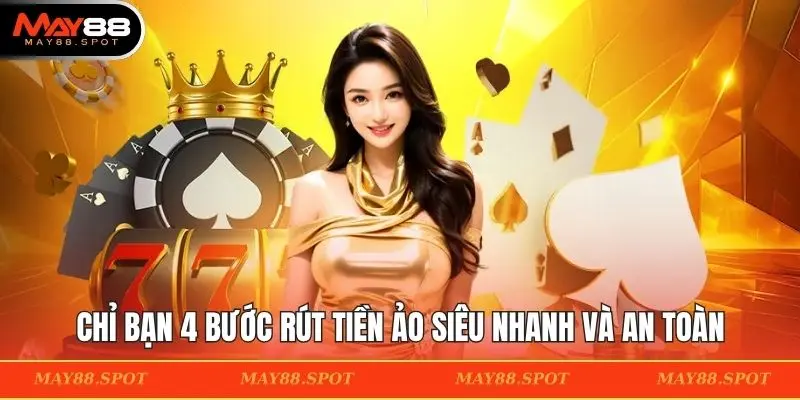 Chỉ bạn 4 bước rút tiền ảo siêu nhanh và an toàn