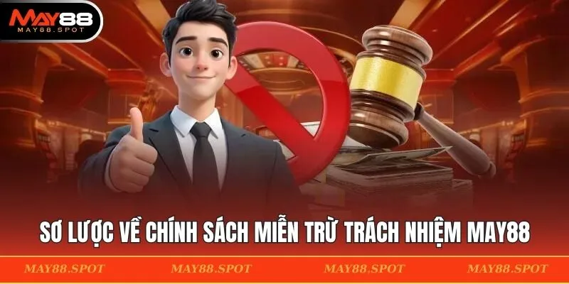 Sơ lược về chính sách miễn trừ trách nhiệm May88