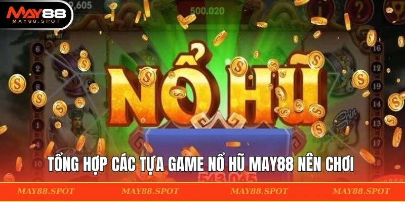 Hình thức slot nổi bật tại hệ thống MAY88