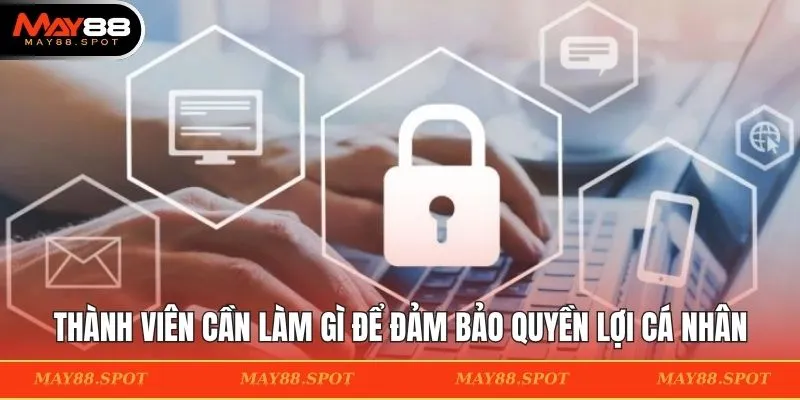 Thành viên cần làm gì để đảm bảo quyền lợi cá nhân