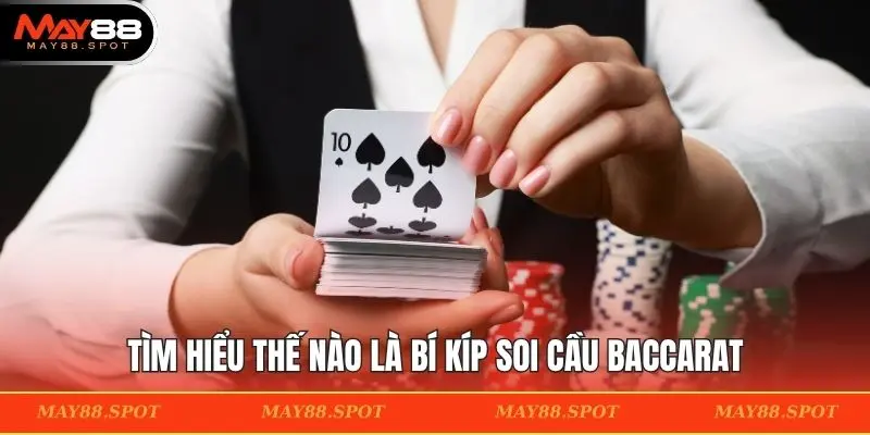 Tìm hiểu thế nào là bí kíp soi cầu Baccarat