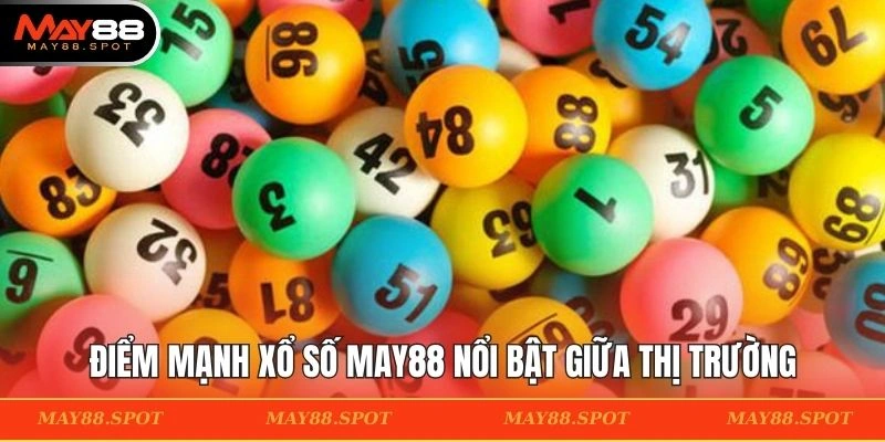 Điểm mạnh nổi trội của xổ số MAY88